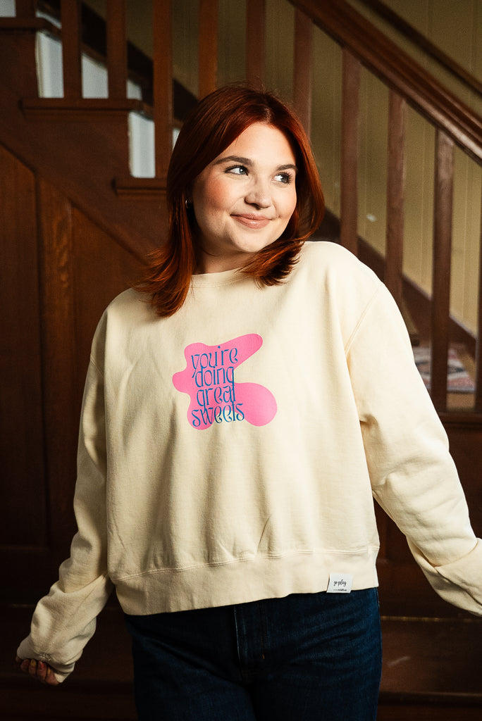 you're doing great sweets crewneck
