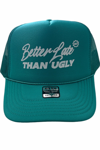 better late than ugly trucker hat