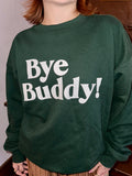 bye buddy crewneck