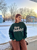 bye buddy crewneck