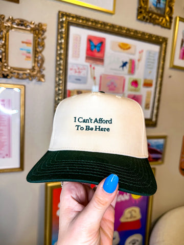 I can’t afford to be here hat